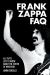 Frank Zappa FAQ : All That's Left to Know about the Father of Invention