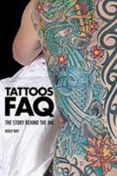 Tattoos FAQ : The Story Behind the Ink