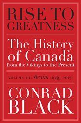 Rise to Greatness, Volume 3: Realm (1949-2017) : The History of Canada from the Vikings to the Present