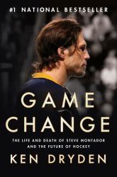 Game Change : The Life and Death of Steve Montador, and the Future of Hockey