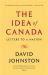 The Idea of Canada : Letters to a Nation