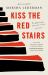 Kiss the Red Stairs : The Holocaust, Once Removed: a Memoir