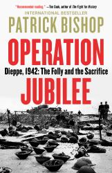 Operation Jubilee : Dieppe, 1942: the Folly and the Sacrifice