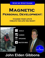 Magnetic Personal Development : Change Your Life and Create the Life You Want!