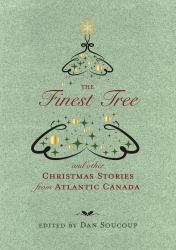 The Finest Tree : And Other Christmas Stories from Atlantic Canada