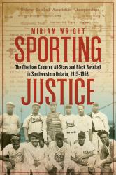 Sporting Justice : The Chatham Coloured All-Stars and Black Baseball in Southwestern Ontario, 1915-1958