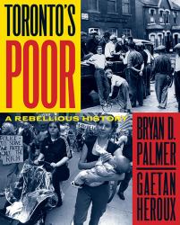 Toronto's Poor : A Rebellious History