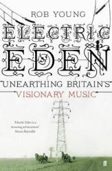 Electric Eden : Unearthing Britain's Visionary Music