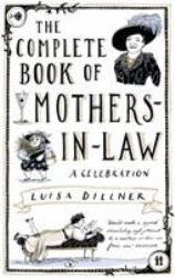 The Complete Book of Mothers-In-Law : A Celebration