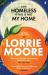 I Am Homeless If This Is Not My Home : 'the Most Irresistible Contemporary American Writer. ' NEW YORK TIMES BOOK REVIEW