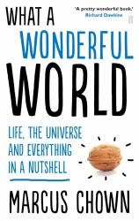 What a Wonderful World : Life, the Universe and Everything in a Nutshell