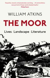 The Moor : Lives Landscape Literature