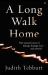 A Long Walk Home : One Woman's Story of Kidnap, Hostage, Loss - And Survival