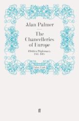 The Chancelleries of Europe : Hidden Diplomacy, 1814-1918