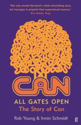 All Gates Open : The Story of Can