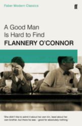 A Good Man Is Hard to Find : Faber Modern Classics