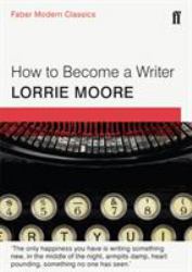 How to Become a Writer : Faber Modern Classics