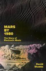 Mars By 1980 : The Story of Electronic Music