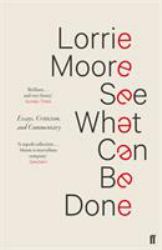 See What Can Be Done : Essays, Criticism, and Commentary