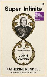 Super-Infinite : The Transformations of John Donne