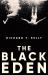 The Black Eden : 'Wonderfully Evocative and Atmospheric. ' WILLIAM BOYD