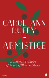 Armistice : A Laureate's Choice of Poems of War and Peace