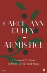 Armistice : A Laureate's Choice of Poems of War and Peace