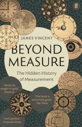 Beyond Measure : The Hidden History of Measurement