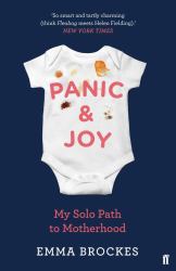 Panic and Joy : My Solo Path to Motherhood