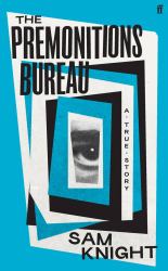 The Premonitions Bureau : A True Account of Death Foretold