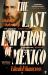 The Last Emperor of Mexico