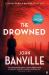 The Drowned : A Strafford and Quirke Murder Mystery