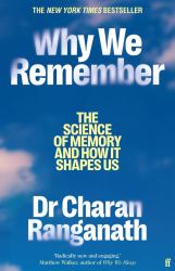 Why We Remember : Unlocking Memory's Power to Hold on to What Matters