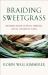 Braiding Sweetgrass : Indigenous Wisdom, Scientific Knowledge and the Teachings of Plants