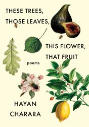 These Trees, Those Leaves, This Flower, That Fruit : Poems