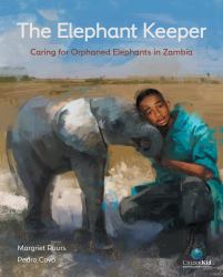 The Elephant Keeper : Caring for Orphaned Elephants in Zambia