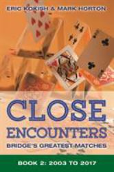 Close Encounters Book 2 : Bridge's Greatest Matches (2003-2017)