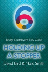 Bridge Cardplay : An Easy Guide - 6. Holding up a Stopper