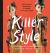 Killer Style : How Fashion Has Injured, Maimed, and Murdered Through History