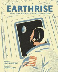 Earthrise : Apollo 8 and the Photo That Changed the World