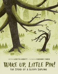 Wake up, Little Pin! : The Story of a Sleepy Sapling