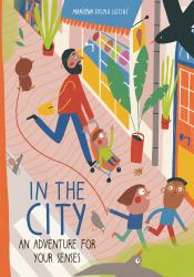 In the City : An Adventure for Your Senses