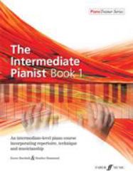 The Intermediate Pianist, Bk 1 : An Intermediate-Level Piano Course Incorporating Repertoire, Technique, and Musicianship