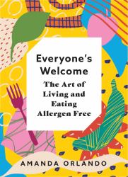 Everyone's Welcome : The Art of Living and Eating Allergen Free