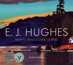 E. J. Hughes Paints Vancouver Island