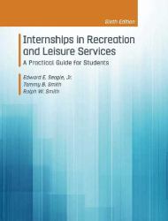 Internships in Recreation and Leisure Services : A Practical Guide for Students