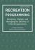 Recreation Programming : Designing, Staging, and Managing the Delivery of Leisure Experiences