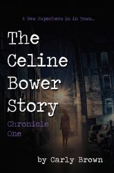 The Celine Bower Story : Chronicle One