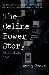 The Celine Bower Story : Chronicle Two