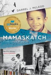 Mamaskatch : A Cree Coming of Age